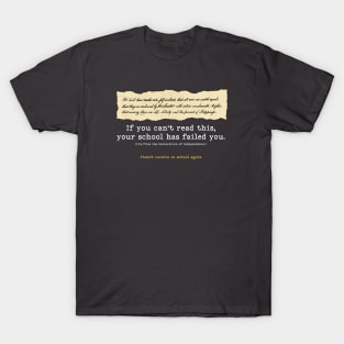 Bring back cursive writing - "If you can't read this, your school has failed you." T-Shirt